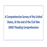 A Comprehensive Survey of the United States At the end of the Civil War GMAT Reading Comprehension